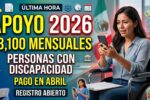 Apoyo económico a personas con discapacidad: $3,100 mensuales, cómo registrarse y cuándo cobrar en marzo